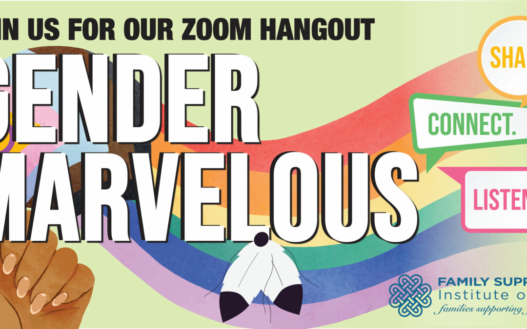 Gender Marvelous –  For Families & Supporters of 2SLGBTQIA+ Folks